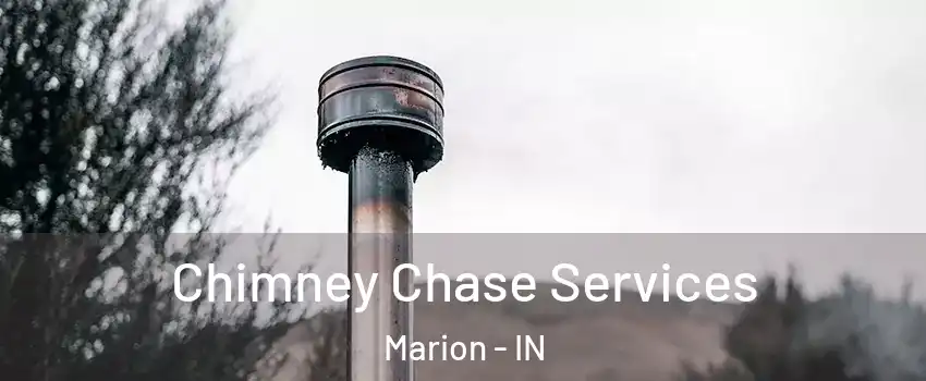  Chimney Chase Services Marion - IN