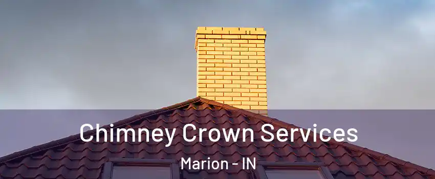 Chimney Crown Services Marion - IN