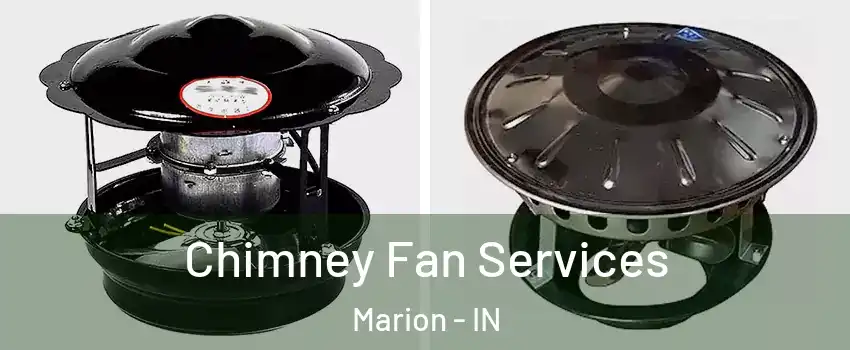  Chimney Fan Services Marion - IN