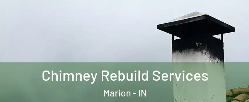  Chimney Rebuild Services Marion - IN