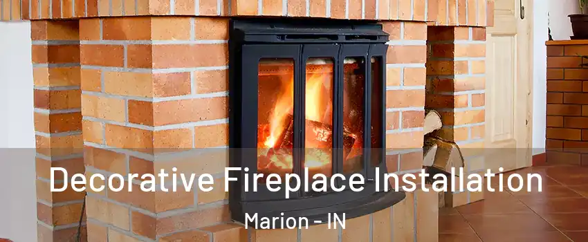  Decorative Fireplace Installation Marion - IN