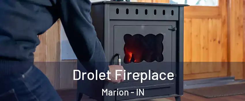  Drolet Fireplace Marion - IN