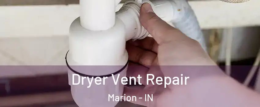  Dryer Vent Repair Marion - IN
