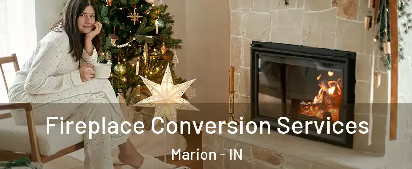  Fireplace Conversion Services Marion - IN