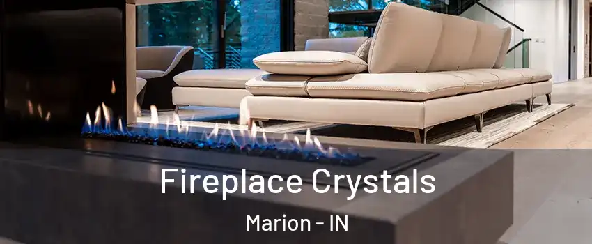  Fireplace Crystals Marion - IN