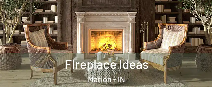  Fireplace Ideas Marion - IN