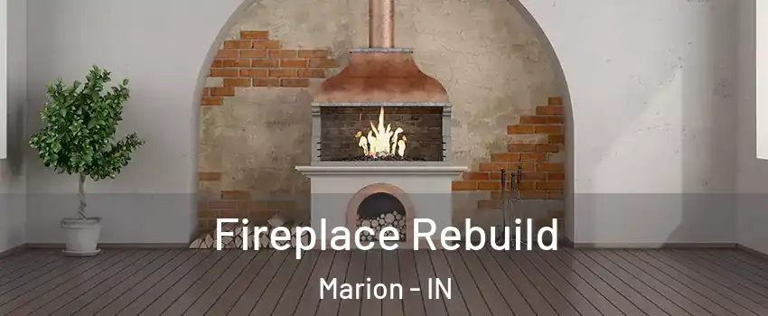  Fireplace Rebuild Marion - IN
