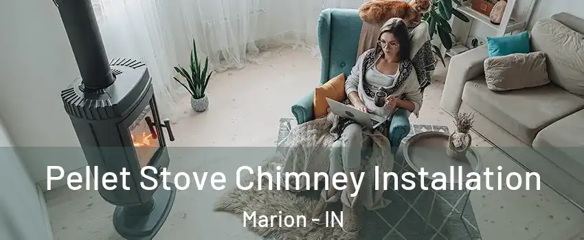  Pellet Stove Chimney Installation Marion - IN