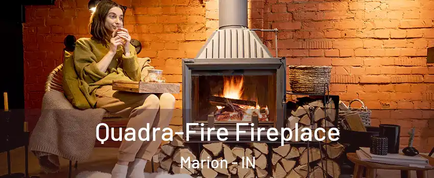  Quadra-Fire Fireplace Marion - IN