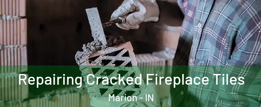  Repairing Cracked Fireplace Tiles Marion - IN