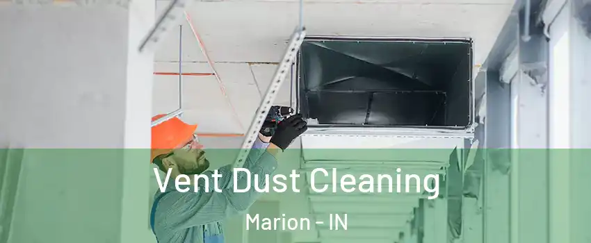  Vent Dust Cleaning Marion - IN
