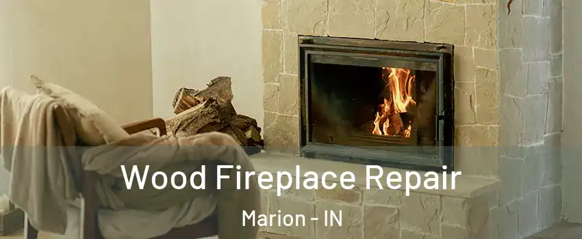  Wood Fireplace Repair Marion - IN